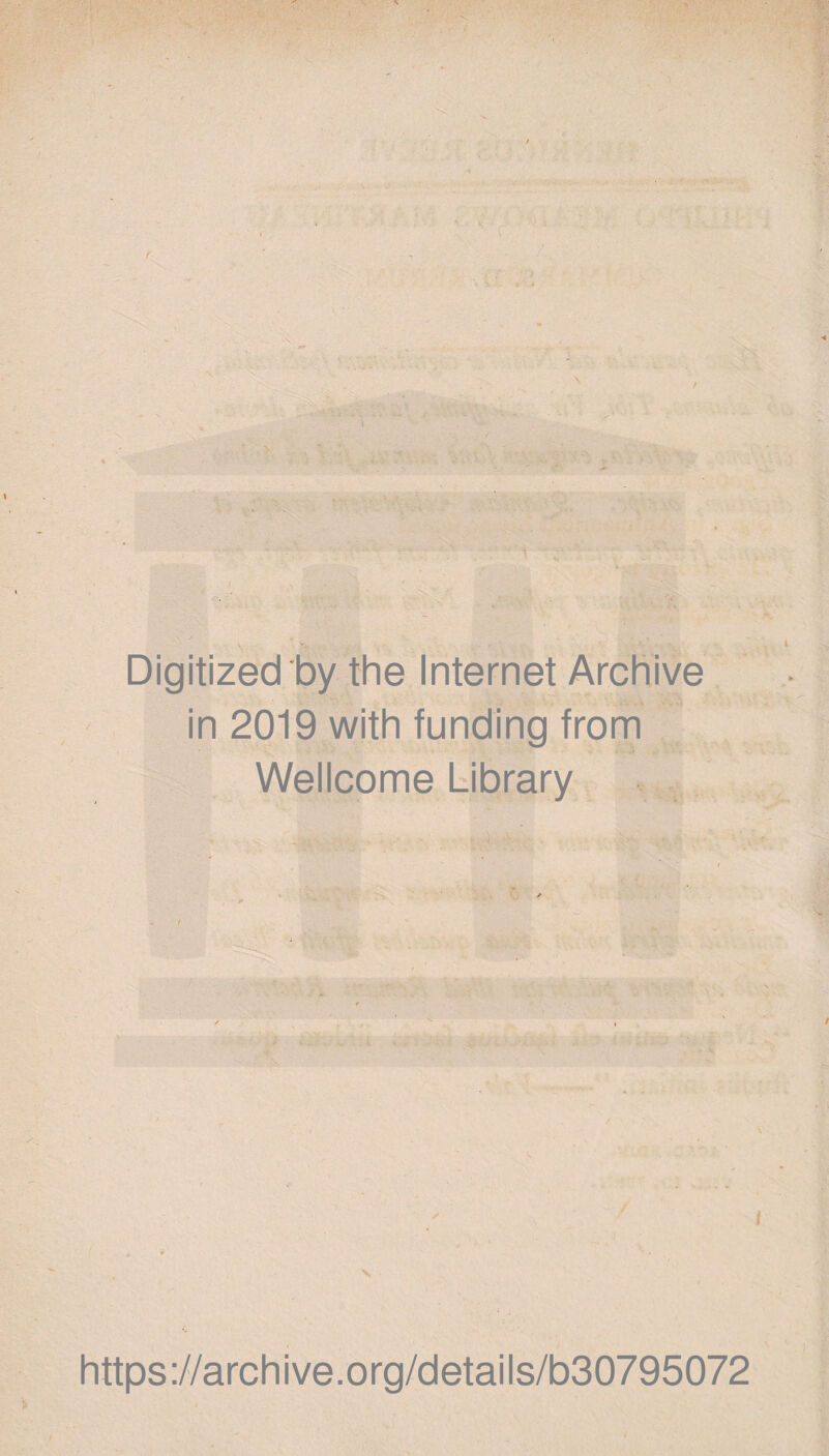 Digitized by the Internet Archive in 2019 with funding from Wellcome Library https://archive.org/details/b30795072