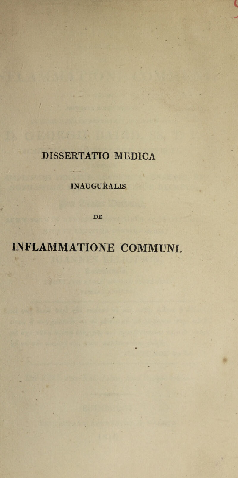 DISSERTATIO MEDICA INAUGURALIS INFLAMMATIONE COMMUNI.