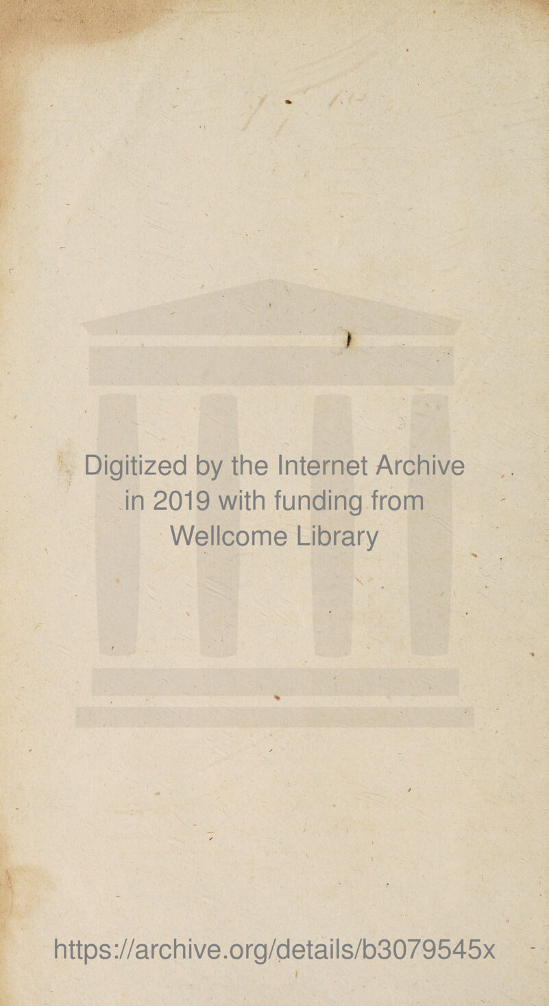Digitized by the Internet Archive in 2019 with funding from Wellcome Library % https://archive.org/details/b3079545x