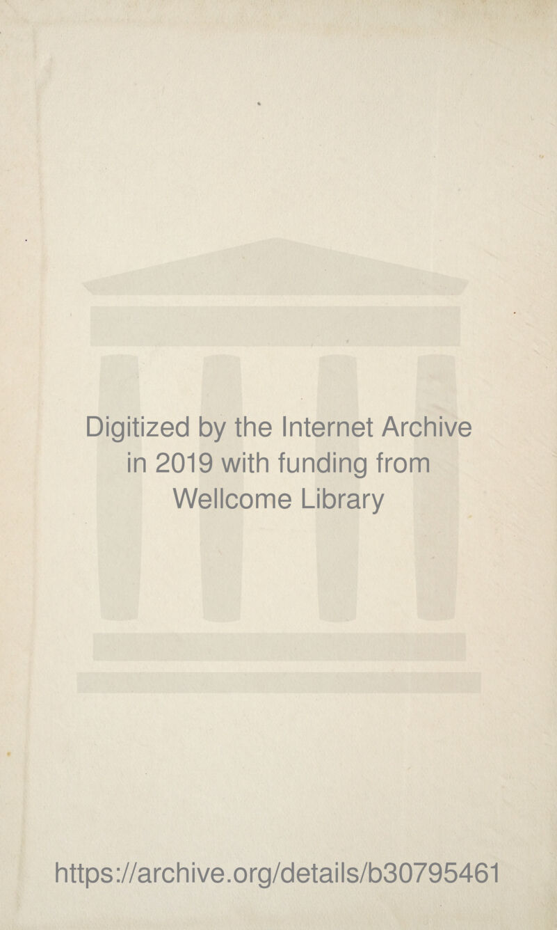 Digitized by the Internet Archive in 2019 with funding from Wellcome Library https://archive.org/details/b30795461