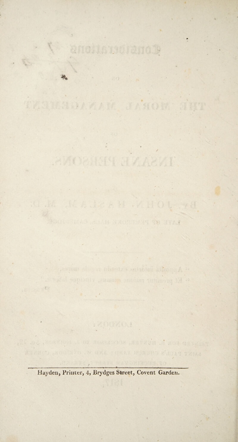 % r v , y ' * Hayden, Printer, 4, Brydges Street, Covent Garden.