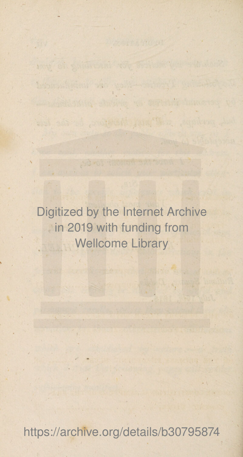 • / • V I / \ / > 1 il \ \ / ! / I i Digitized by the Internet Archive in 2019 with funding from Wellcome Library y i 1 , i • \ https://archive.org/details/b30795874