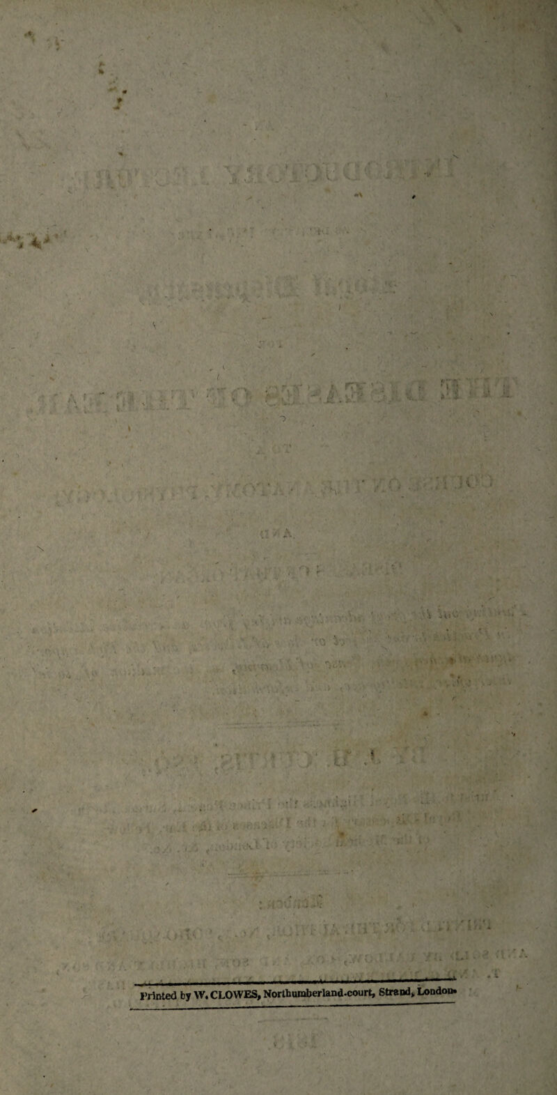 97 9 Ax* V , __mmw^tamm•—— Printed by W. CLOWES, Northumberland-court, Strand, London.
