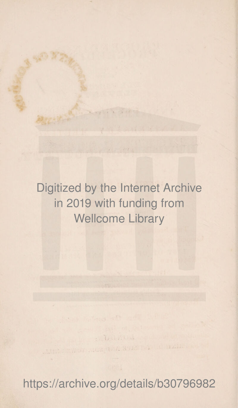 Digitized by the Internet Archive in 2019 with funding from Wellcome Library https://archive.org/details/b30796982