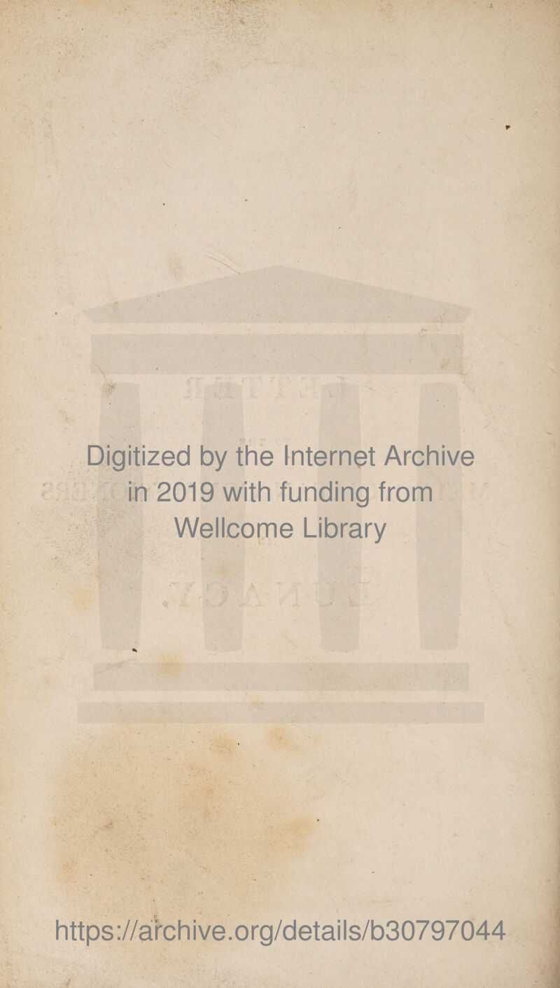 Digitized by the internet Archive in 2019 with funding from Wellcome Library . r- 'r * 11 . ■ .. * https ://arch i ve. o rg/d etai Is/b30797044