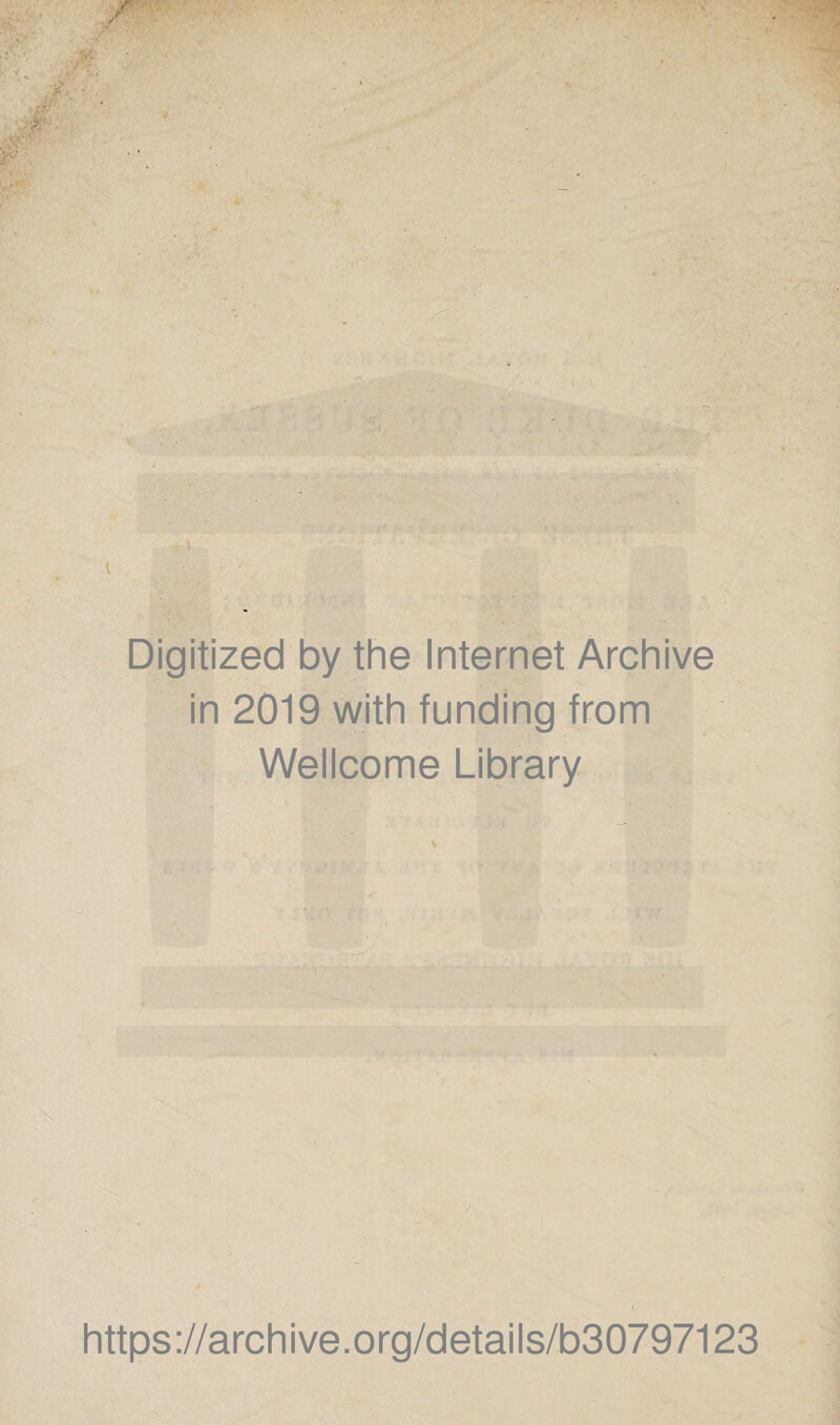 Digitized by the Internet Archive in 2019 with funding from Wellcome Library https://archive.org/details/b30797123