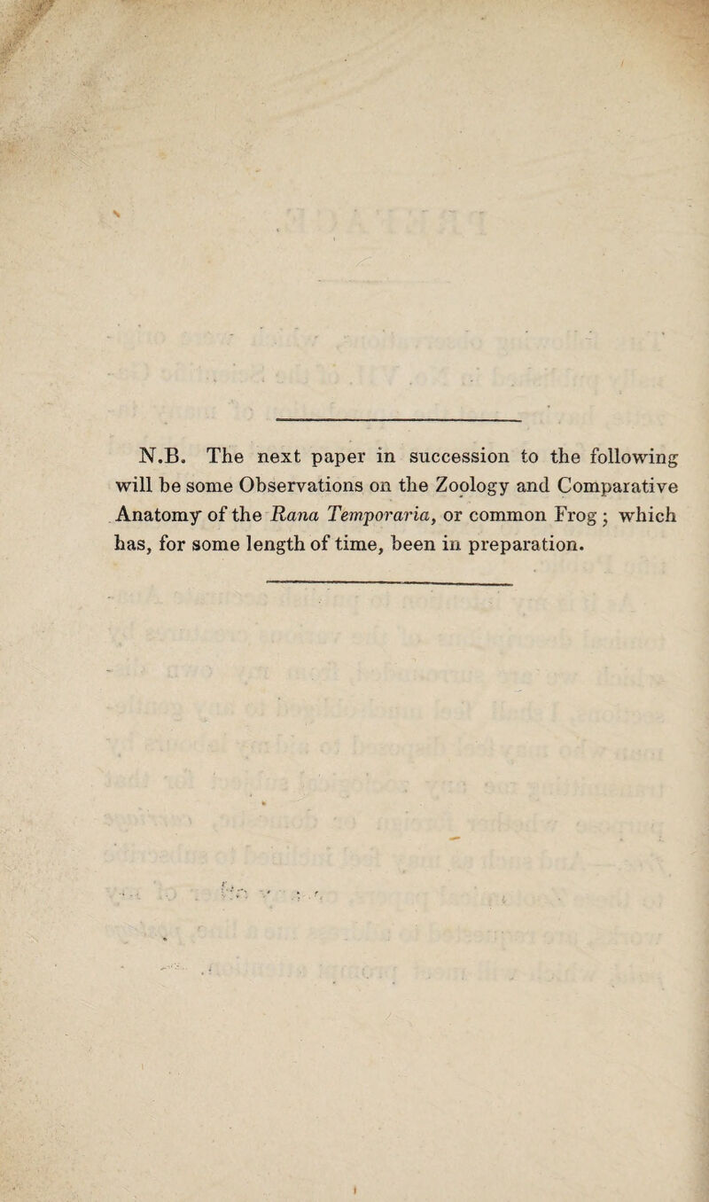 will he some Observations on the Zoology and Comparative Anatomy of the Rana Temporaria, or common Frog ; which has, for some length of time, been in preparation. I