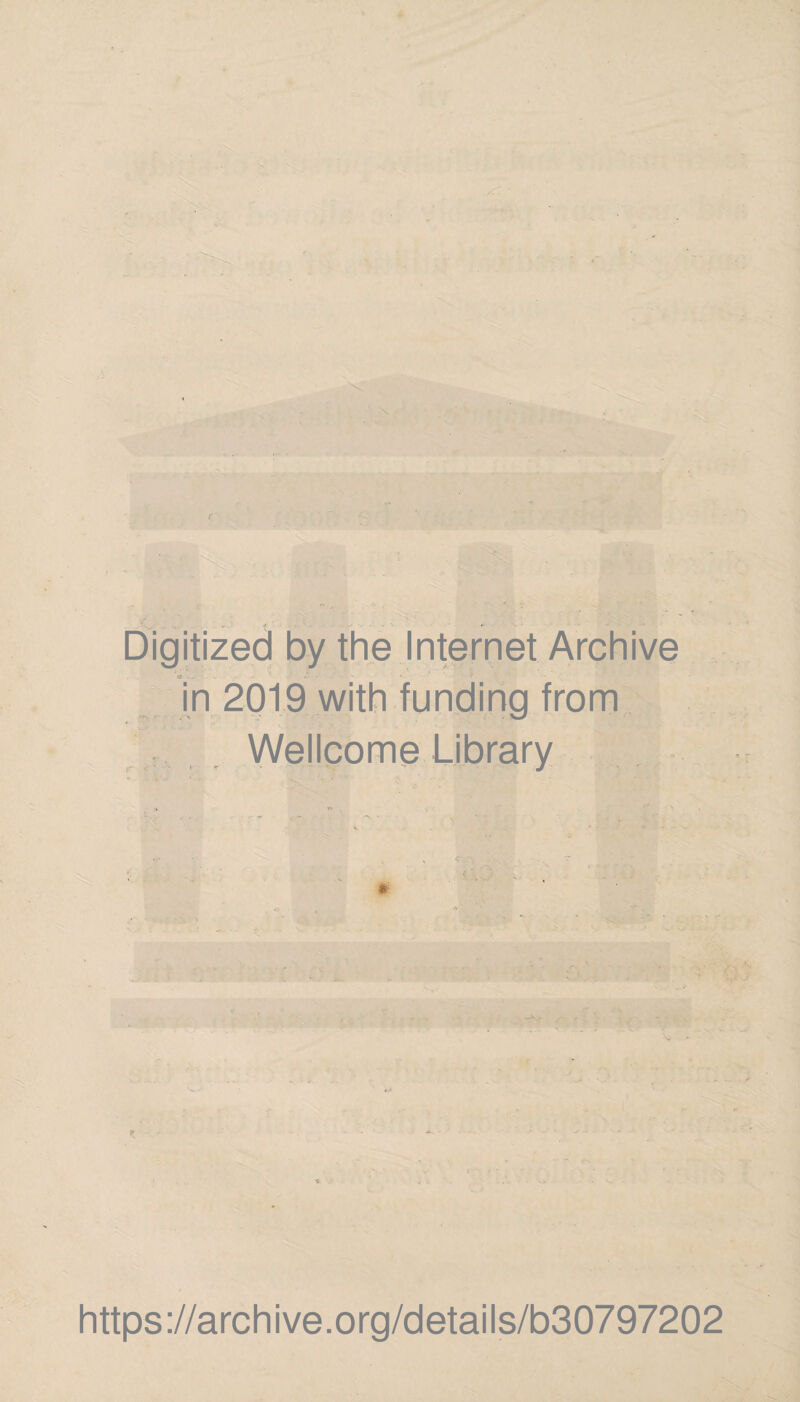 Digitized by the Internet Archive in 2019 with funding from Wellcome Library https://archive.org/details/b30797202