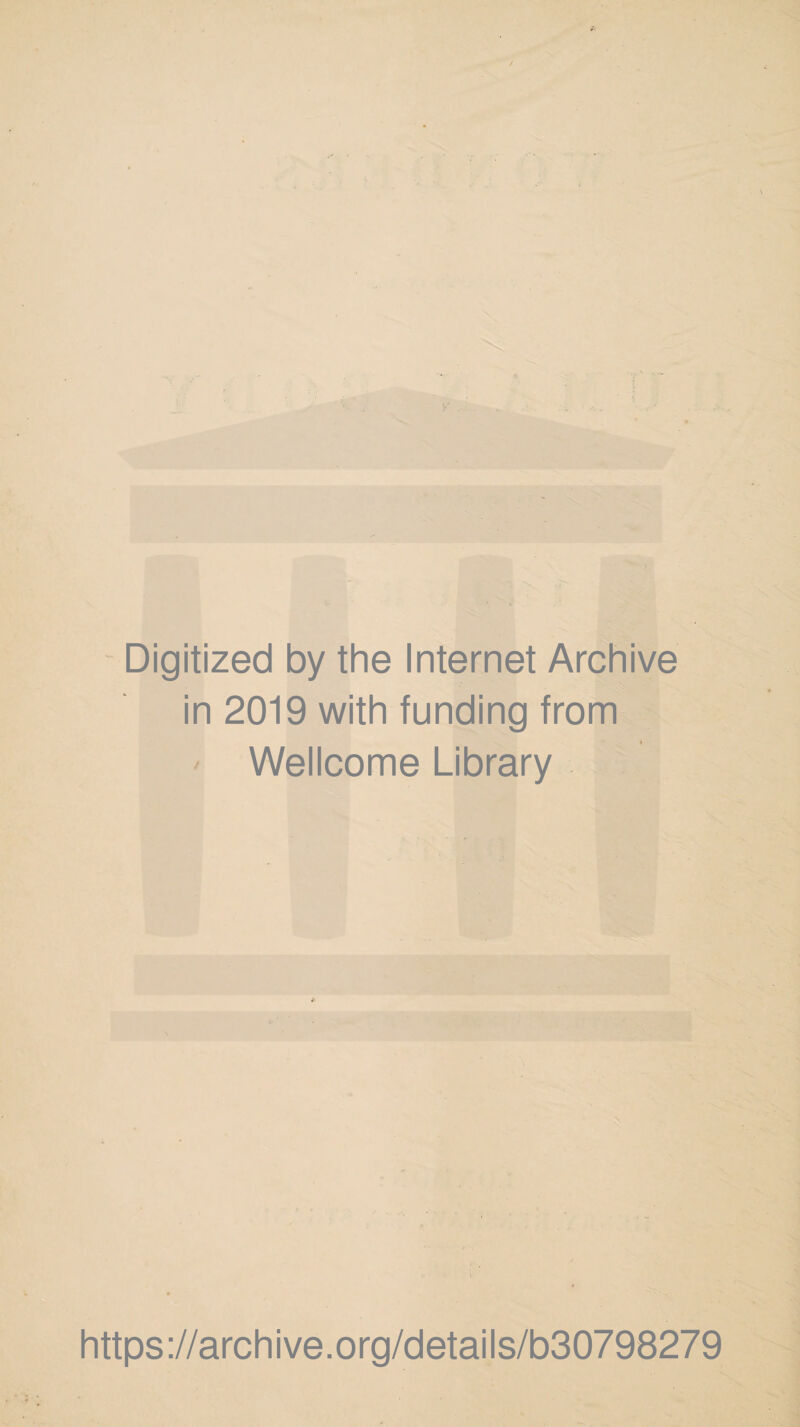 Digitized by the Internet Archive in 2019 with funding from Wellcome Library https ://arch i ve. o rg/d etai I s/b30798279