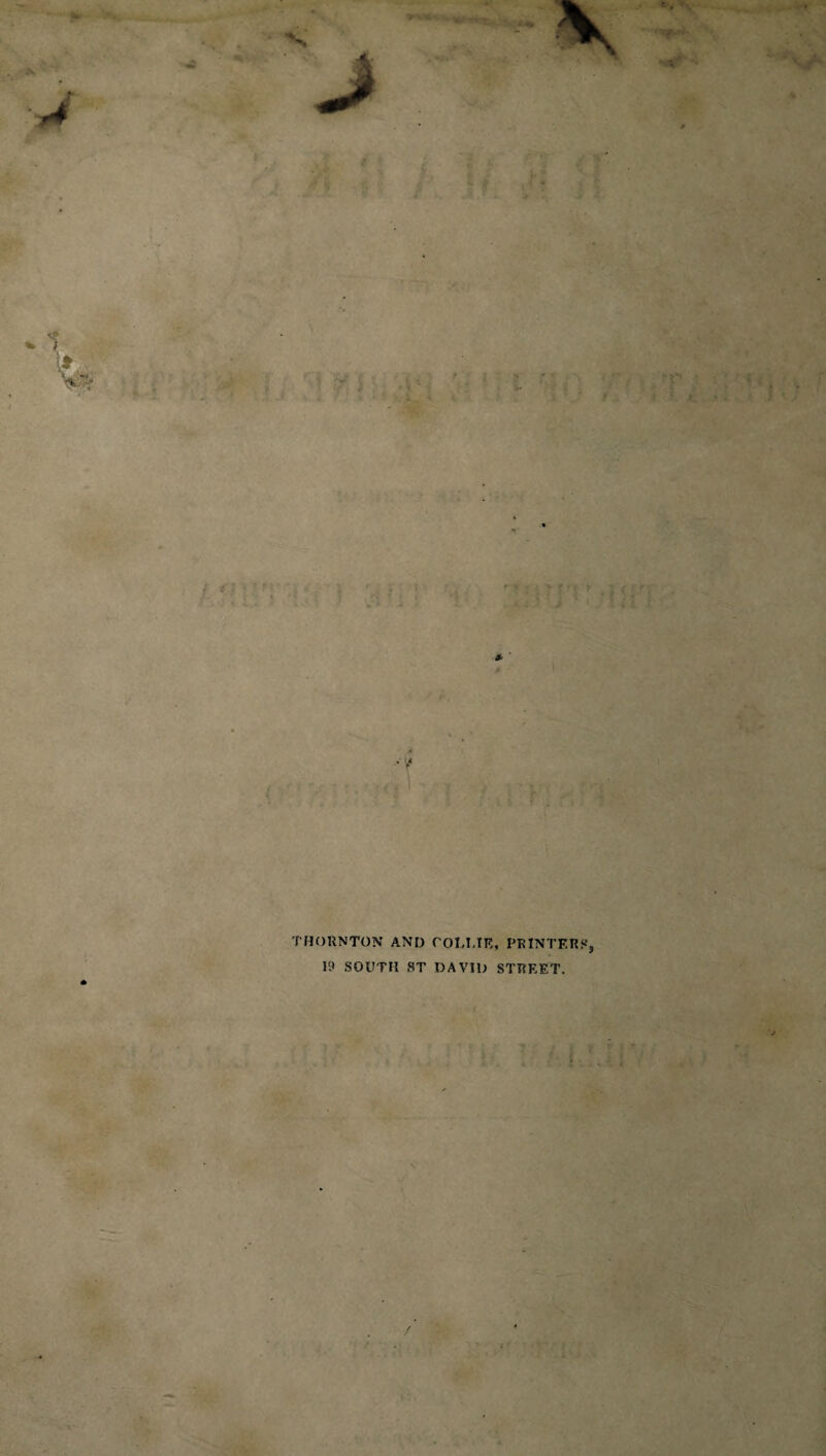 THORNTON AND COM.tE, PRINTERS', 19 SOUTH ST DAVID STREET.