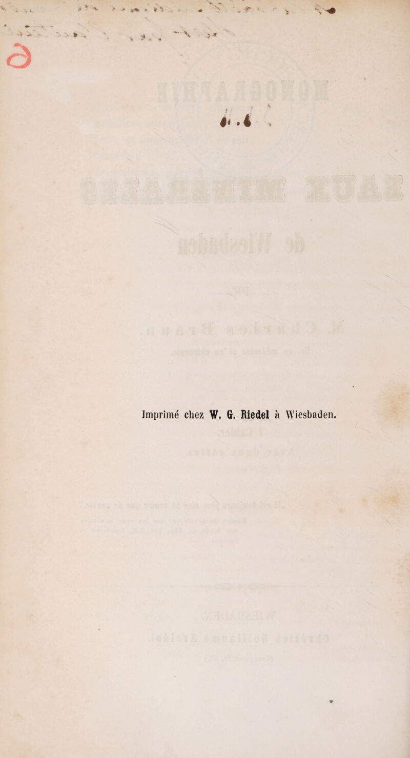 — V t'.l Imprimé chez W. G. Riedel à Wiesbaden. y