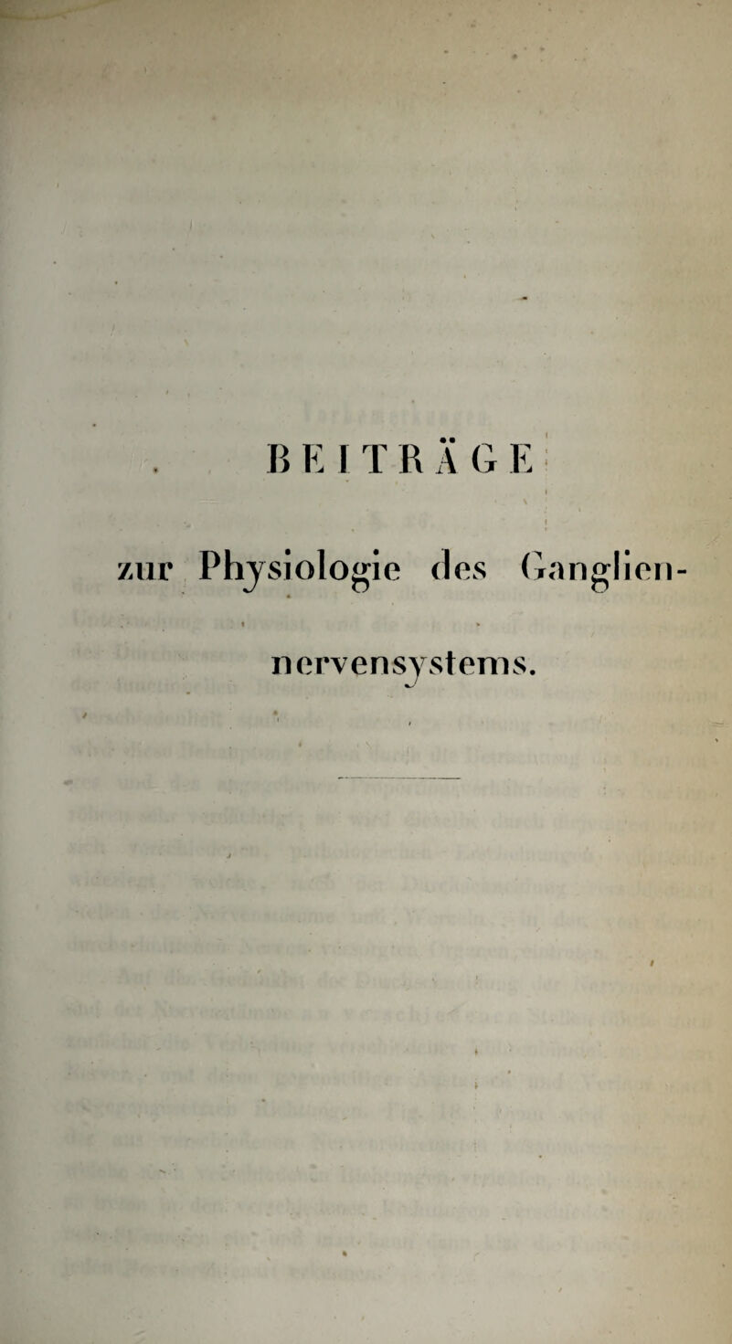 ) B E I T R Ä G E l • v i zur Physiologie des Ganglien nervensystems.