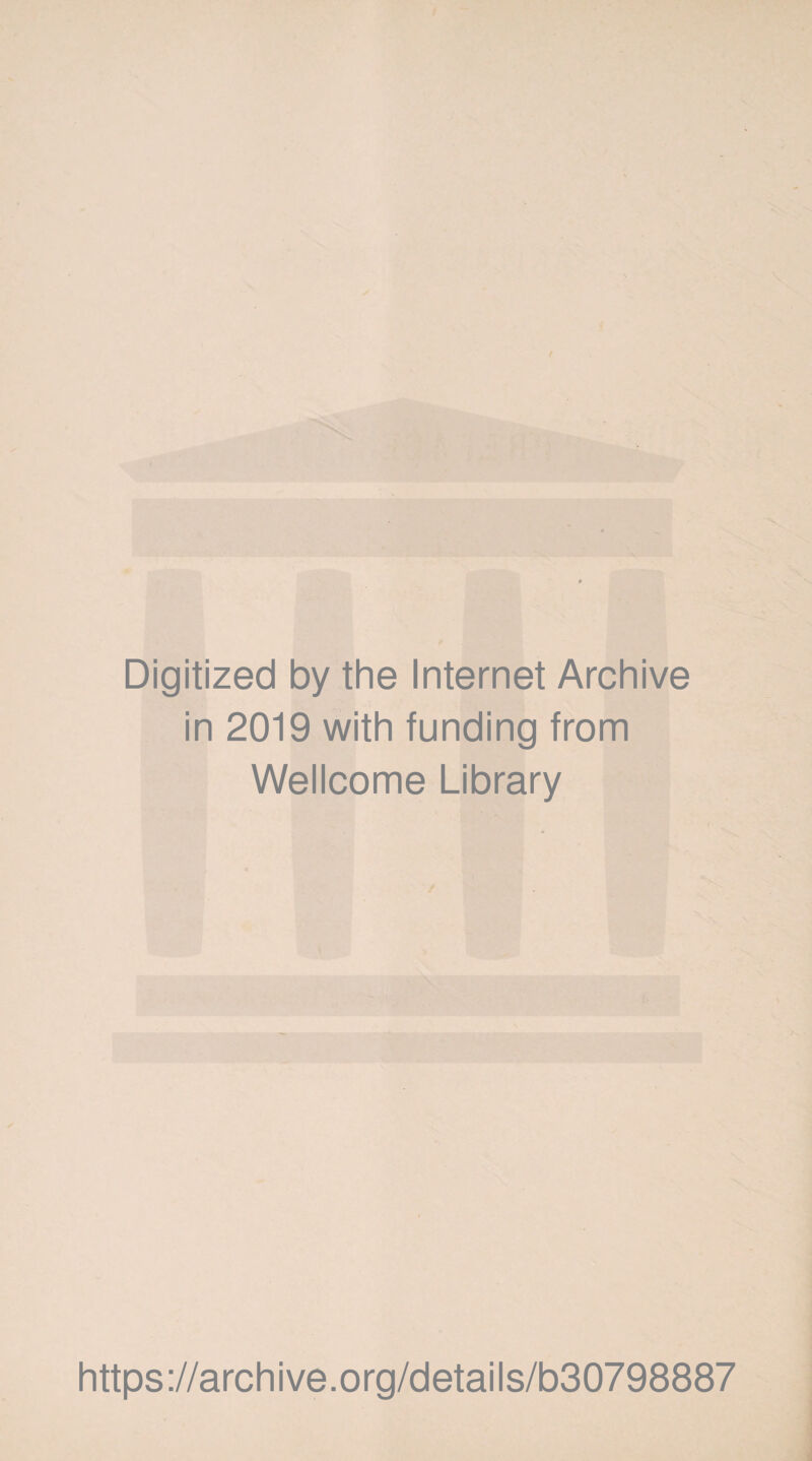 Digitized by the Internet Archive in 2019 with funding from Wellcome Library https://archive.org/details/b30798887