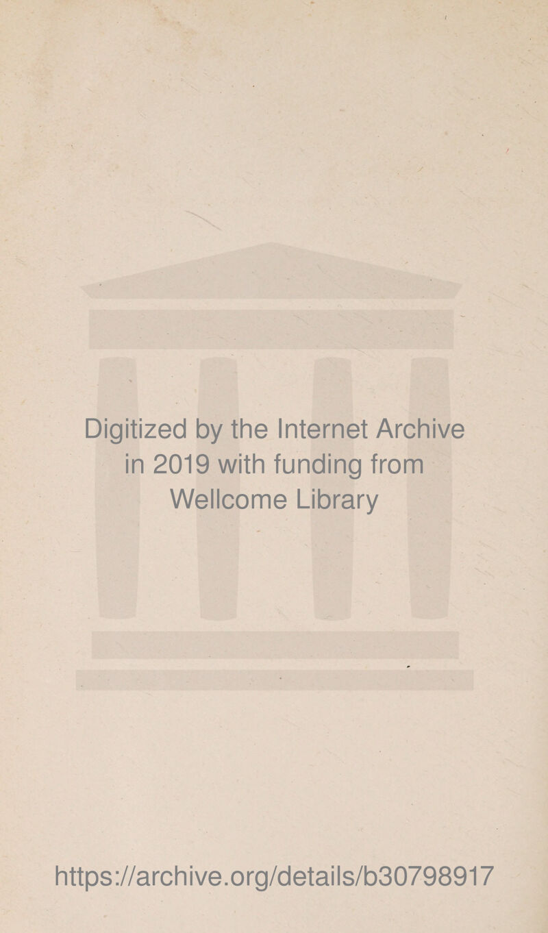 Digitized by the Internet Archive in 2019 with funding from Wellcome Library https://archive.org/details/b30798917