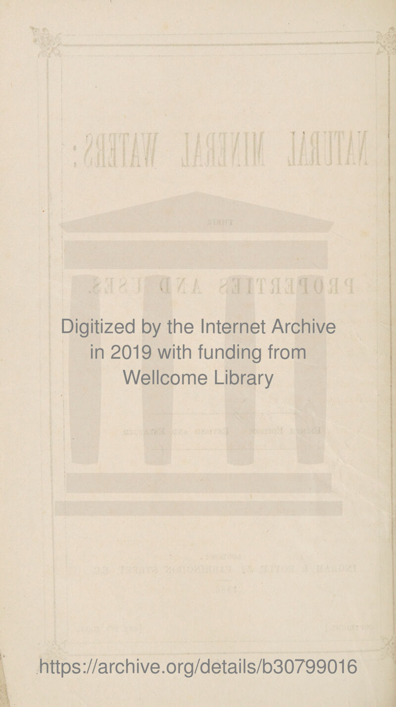 Digitized by the Internet Archive in 2019 with funding from Wellcome Library https://archive.org/details/b30799016