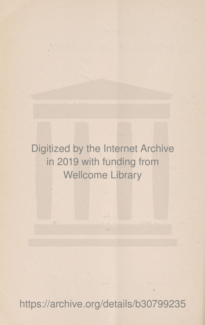 Digitized by the Internet Archive in 2019 with funding from Wellcome Library https://archive.org/details/b30799235