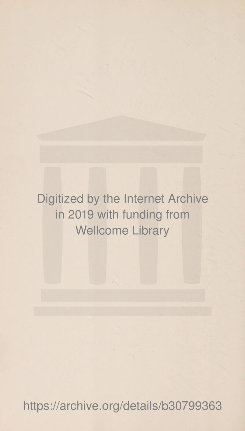 Digitized by the Internet Archive in 2019 with funding from Wellcome Library https://archive.org/details/b30799363