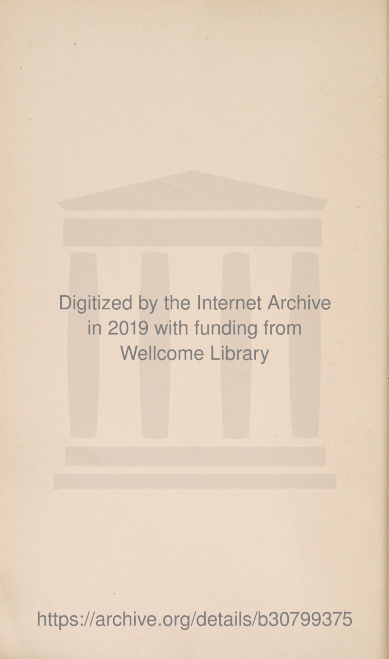 Digitized by the Internet Archive in 2019 with funding from Wellcome Library https://archive.org/details/b30799375