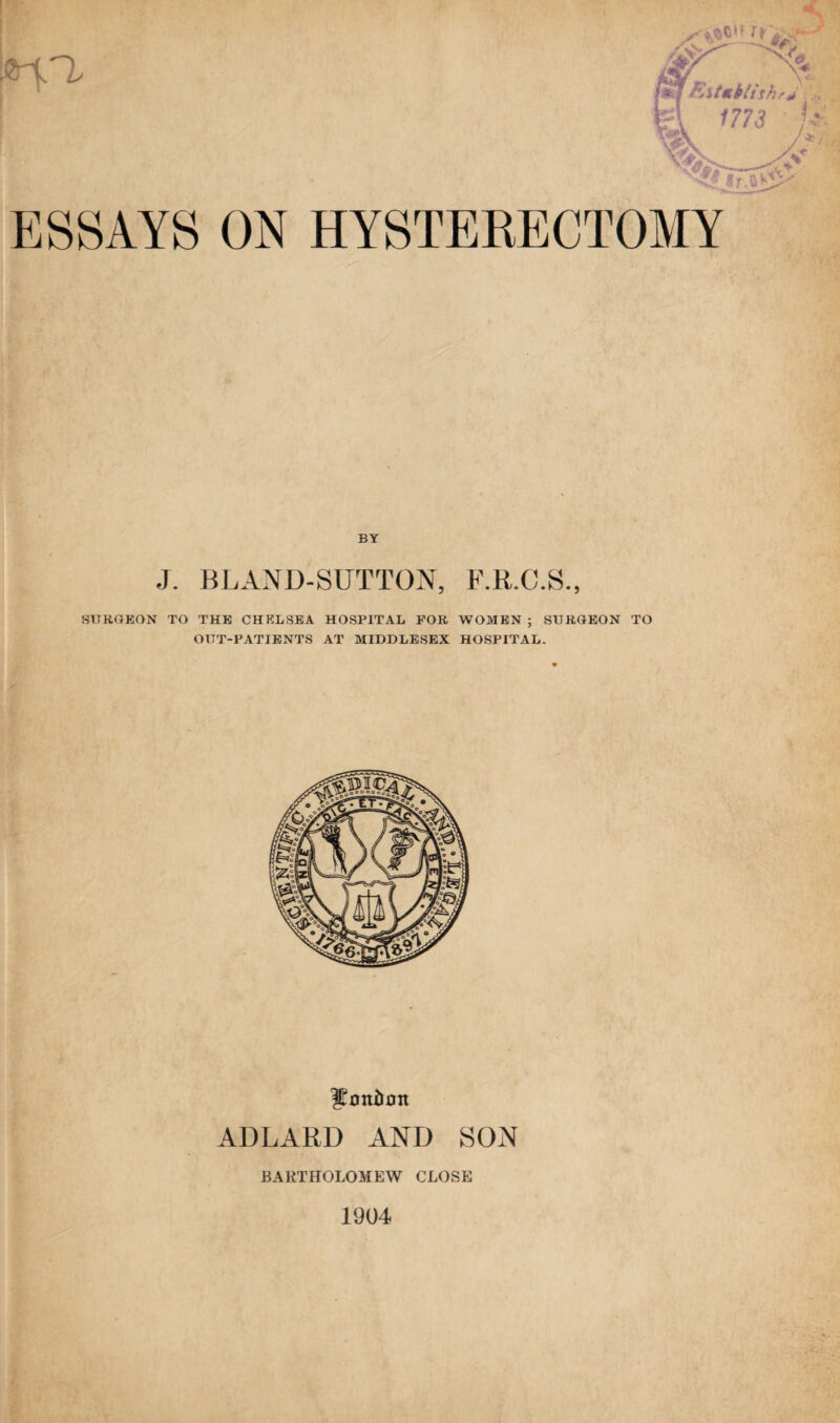 BY J. BLAND-SUTTON, F.R.C.S., SURGEON TO THE CHELSEA HOSPITAL FOR WOMEN ; SURGEON TO OUT-PATIENTS AT MIDDLESEX HOSPITAL. Ifmtiion ADLARD AND SON BARTHOLOMEW CLOSE 1904