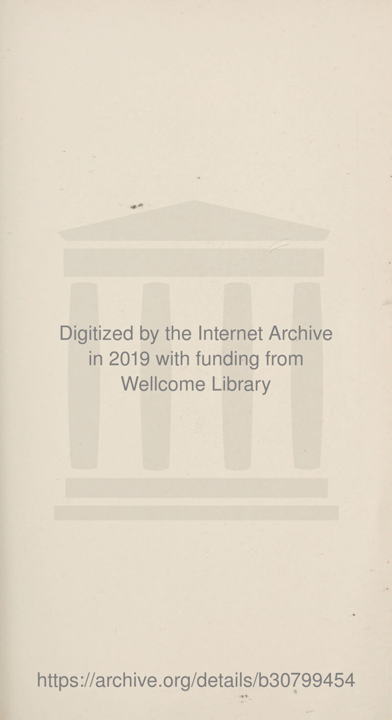 Digitized by the Internet Archive in 2019 with funding from Wellcome Library https://archive.org/details/b30799454