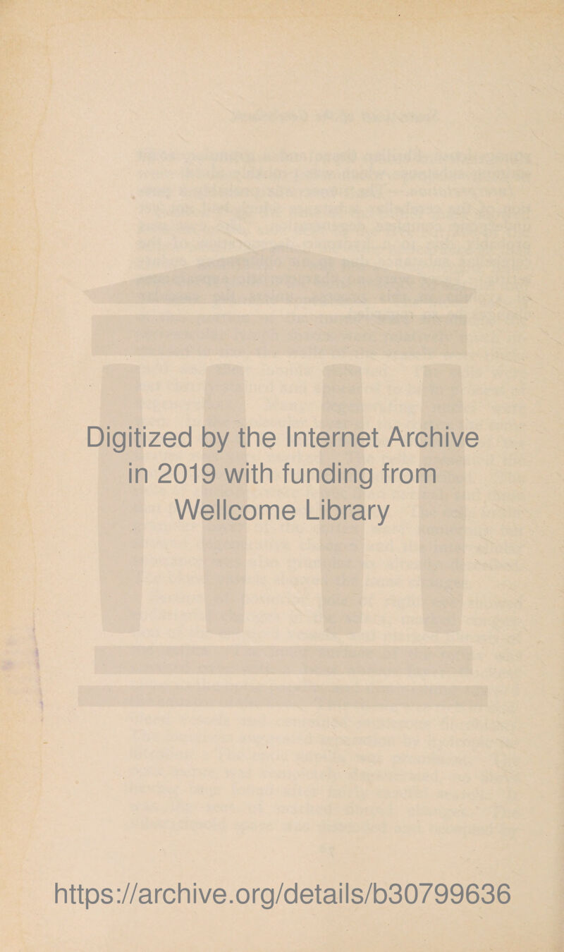 Digitized by the Internet Archive in 2019 with funding from Wellcome Library https://archive.org/details/b30799636