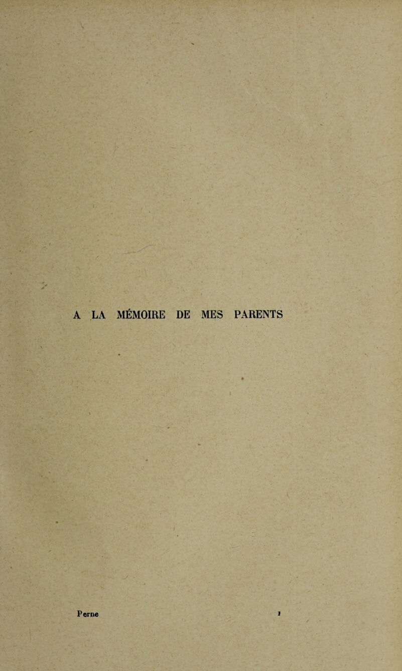 A LA MÉMOIRE DE MES PARENTS Perne i