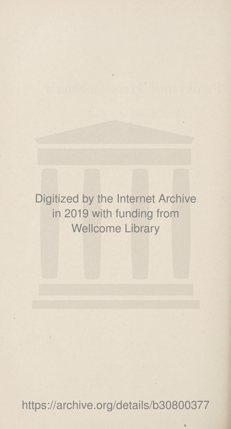 Digitized by the Internet Archive in 2019 with funding from Wellcome Library https://archive.org/details/b30800377