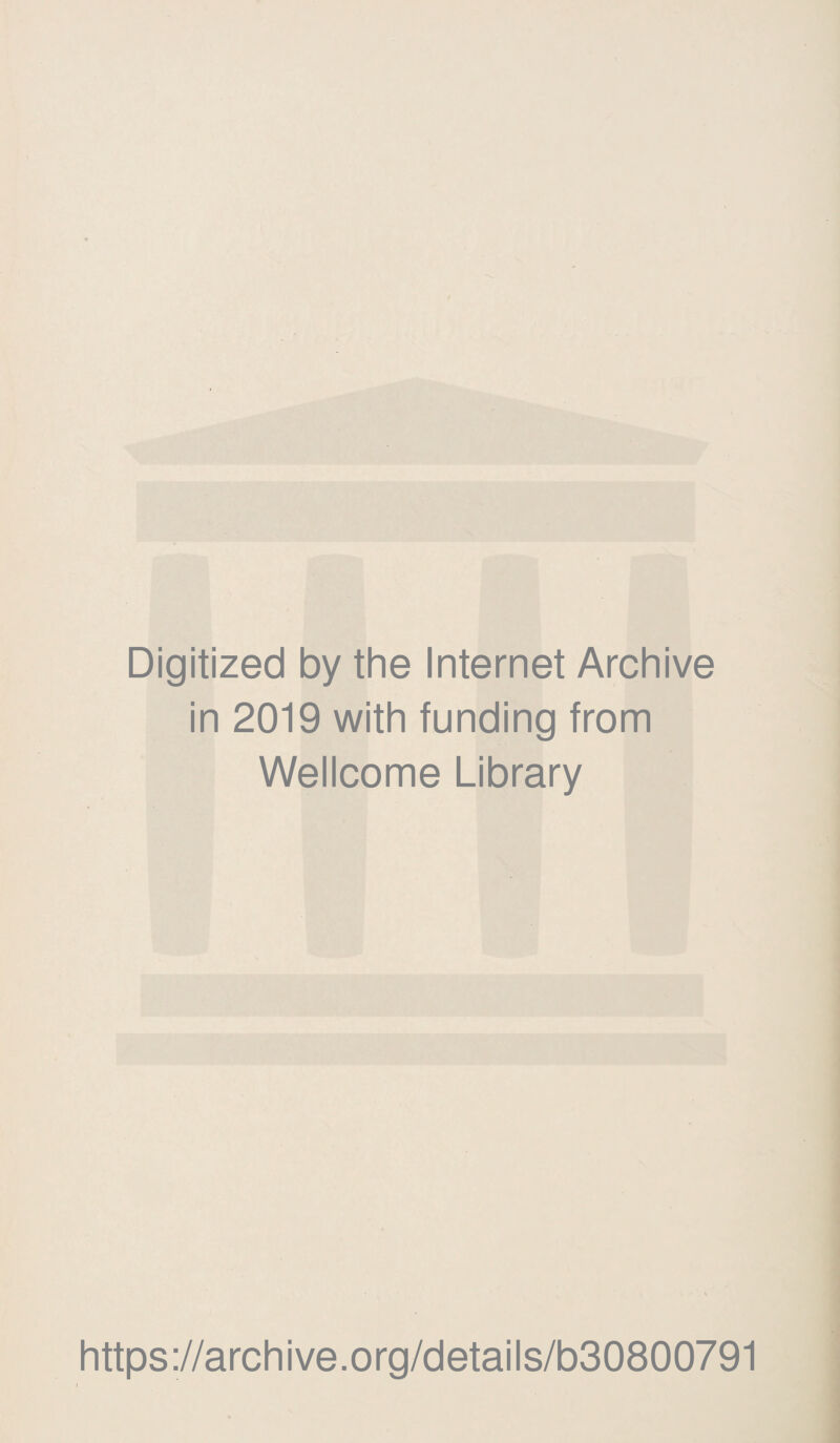 Digitized by the Internet Archive in 2019 with funding from Wellcome Library https://archive.org/details/b30800791