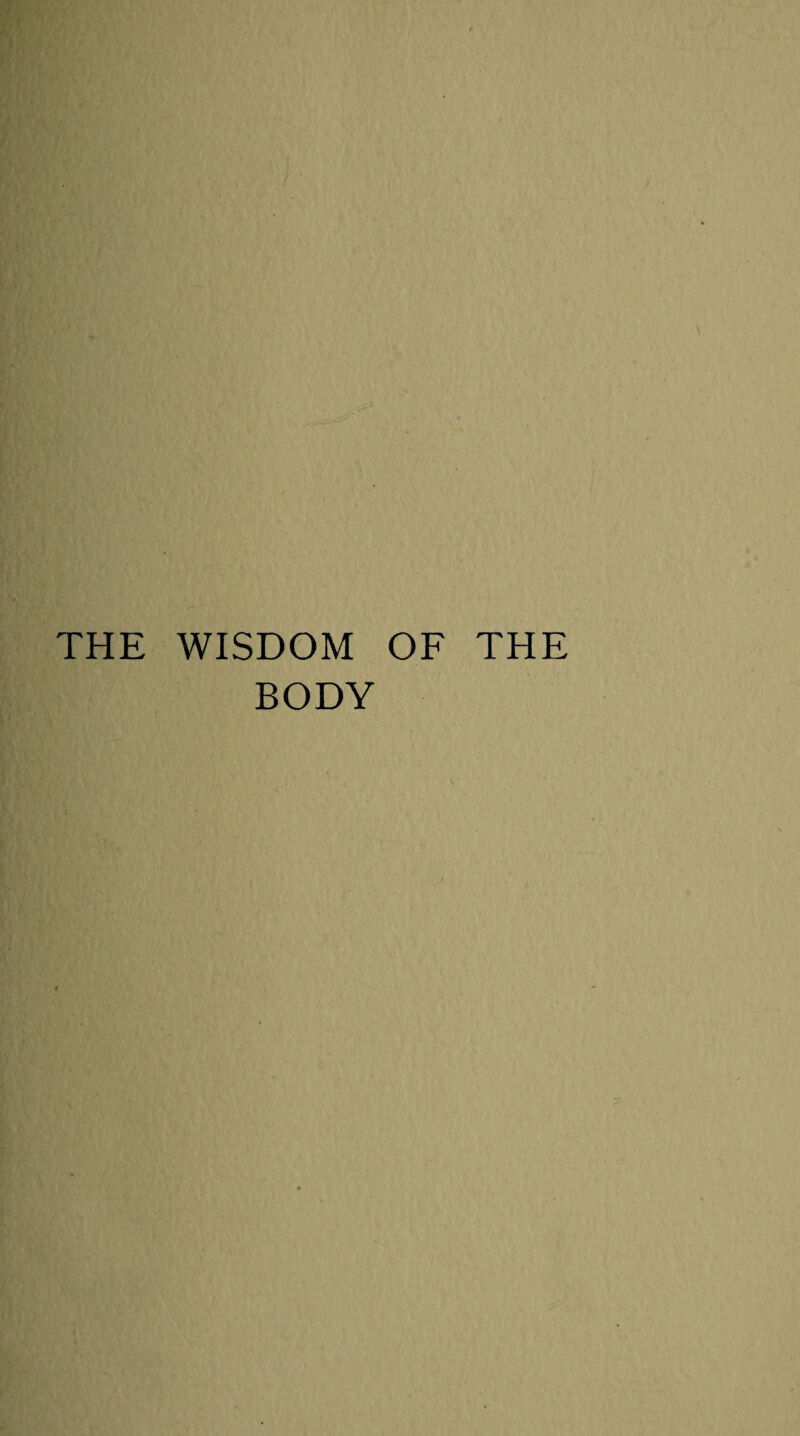 THE WISDOM OF THE BODY