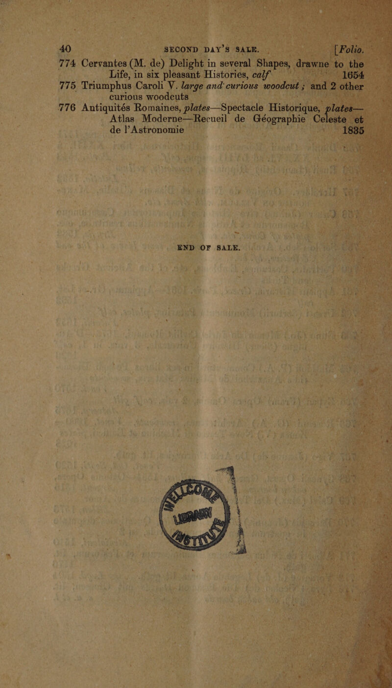     To ye: any 4) “ts a Aen a fh Be              2. &amp; ae ye 114 Cervantes mM. dey 1 Delig ‘Life, in six please mn 77 5 Triumphus Caroli eae . it copa woodcuts. ? 76 ahah maines ee _ Atilas- ‘Moderne= scueil | “te Gi | tt 