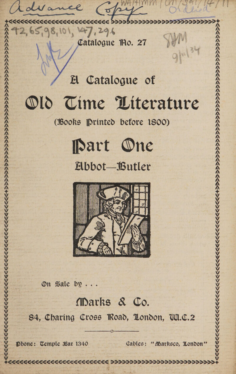   pececececceccecececcceccee 2>>> DDDDDDDDDDDSSSDDDDDDDP 4 a* Me | : S acaloauc INo. 27 gee  K Catalogue of Old Cime Witerature (Books [Printed before 1800) [part One Hbbot—Butler  On Sale by eu Marks &amp; Co. 84, Charing Cross Road, London, U.c.2 O  Phone: Temple Bar 1340 Cables: “darksco, London” i rt er en ens re en | LKKEKE CECE EKER EEE EEE E KEK EEE EK EK ERE CE RE REE4DDDD >DDDDDDDDDDDDDDDDDDDDDDSDDDDDDDDDDDDDDDDy at KeLEEKREERK CREE EEERKEKS DDDDDDDDDDDDDDDDDDDDDDDDDDD'