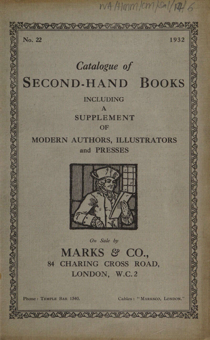 Catalogue of ECOND-HAND BOOKS INCLUDING : A : SUPPLEMENT OF MODERN AUTHORS, ILLUSTRATORS and PRESSES : Ss rs Q dif Se, On Sale by MARKS @&amp; CO., 84 CHARING CROSS ROAD, LONDON, W.C.2 Cables: ‘‘ MarKSco, LONDON.”’ 