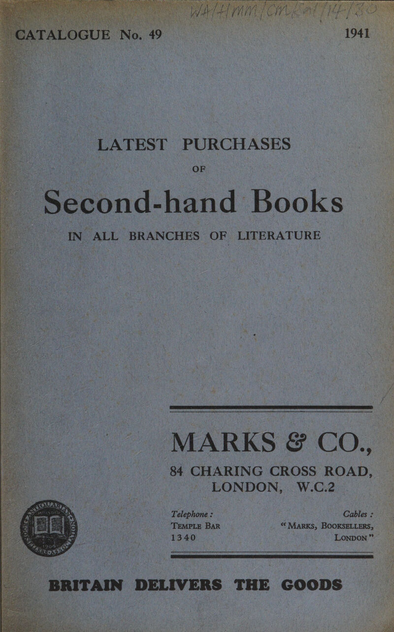           iy ATEST PURCHASES    A and Bo     FR ALL BRANCHES OF LITERATURE    re nat i : ¥ RY. ay S * on - - ; , Me  84 CHARING CROSS ROAD, — 2 e RONDON, W023 r F f x FG een ee, ie 6 AMPLE BAR _.. MARKS, BOOKSELLERS, _ Be 840 oe ia.) LOMpon    