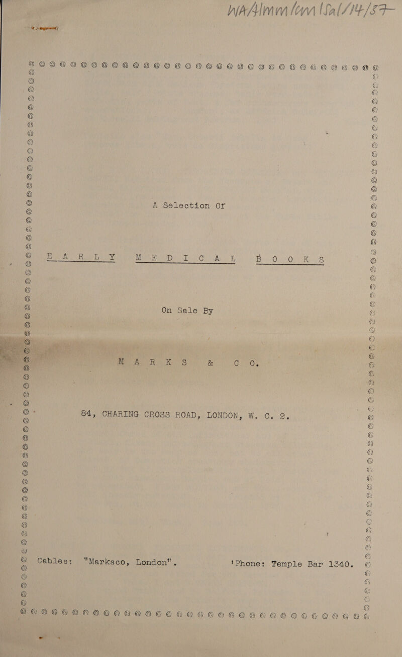 Wa/Almumn lo \Sal/14-/84- te rowan) S7SC@CCCSNV}SACACECHOCAGAHOHLAEQCAHLCHHLHLLCHLOHHE® @@2@@@ © © © © © © @ © @ oa ® A Selection of QO Ww &gt; \ (A we &lt;&lt;) © © a leg Me NPL Toe Bs ORT eG hic BOOQOOSOOOOO SG, 2 © « © @O©OSeE AAA my NS Ba icc  ©  bor RoR S Be Be i: @ 2ee —_ ws “ % ; 84, CHARING CROSS ROAD, LONDON, W, C. 2. | © AQCS 2DOVMVOOOBOONOHOSCSO 2 © : © ©) © - @ @ © a @ x Cables: “Marksco, London. 'Phone: Temple Bar 1340. © ) © @ © (a cs a Sze ey © © S S © 2 © 9©COCECOCCHLHOCHOHHAOHEOCOOALELOEG ©OoO9