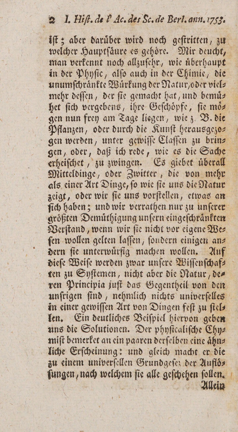 unumſchraͤnkte Wuͤrkung der Natur, oder viel- gen nun frey am Tage liegen, wie z. B. die | f als einer Art Dinge, ſo wie ſie uns die Natur zeigt, oder wir ſie uns vorſtellen, etwas an fen wollen gelten laſſen, ſondern einigen anz miſt bemerket an ein paaren derſelben eine aͤhn⸗ liche Erſcheinung: und gleich macht er die ein