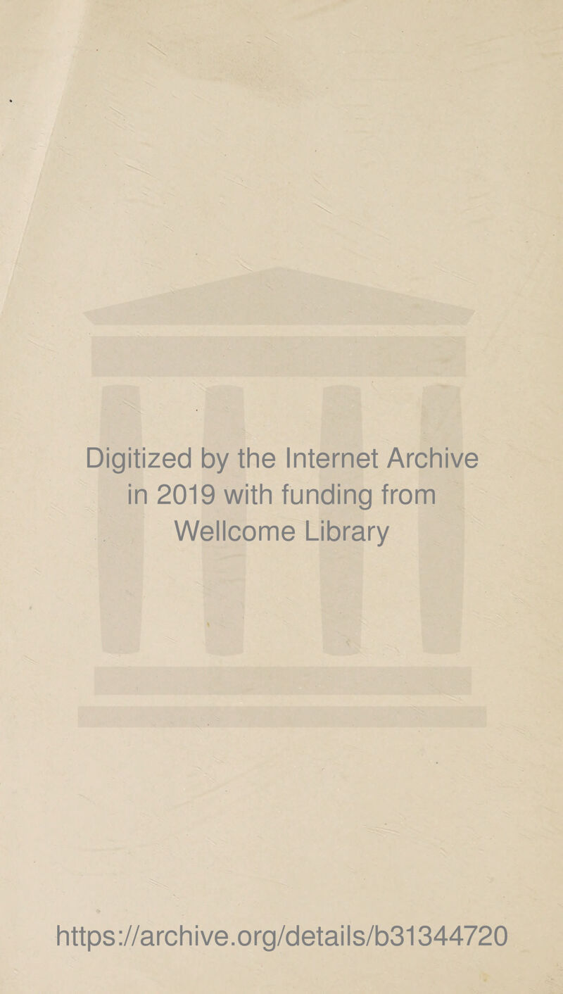 Digitized by the Internet Archive in 2019 with funding from Wellcome Library https://archive.org/details/b31344720