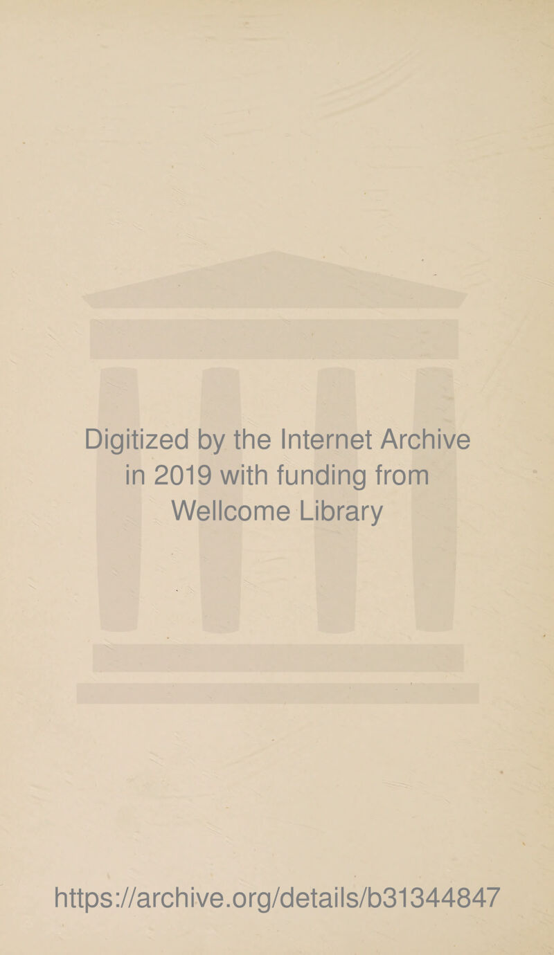 Digitized by the Internet Archive in 2019 with funding from Wellcome Library https://archive.org/details/b31344847