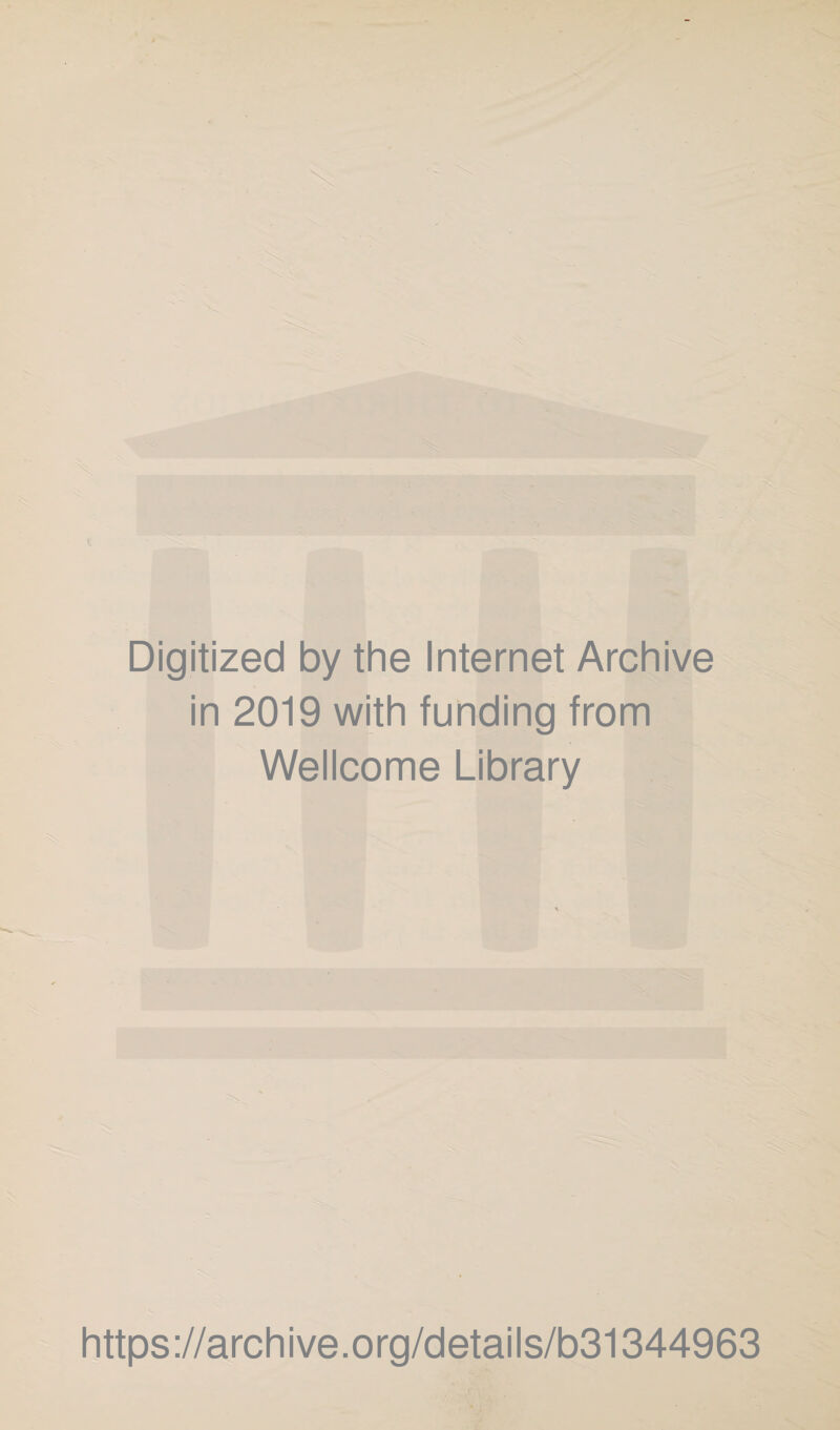 Digitized by the Internet Archive in 2019 with funding from Wellcome Library https://archive.org/details/b31344963