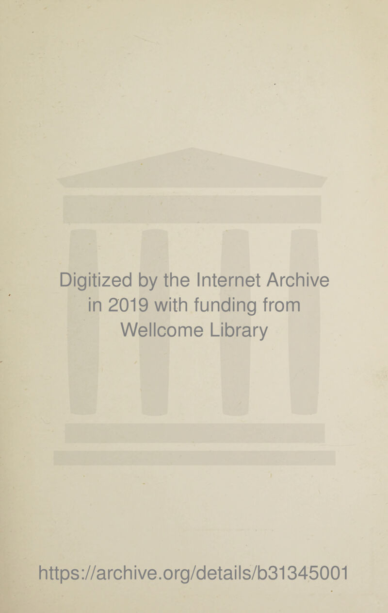 Digitized by the Internet Archive in 2019 with funding from Wellcome Library https://archive.org/details/b31345001
