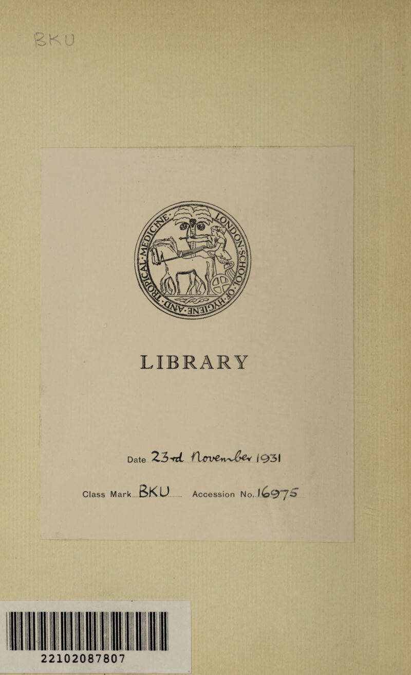 LIBRARY Date 23rd 1931 Class Mark SKU Accession No, 22102087807