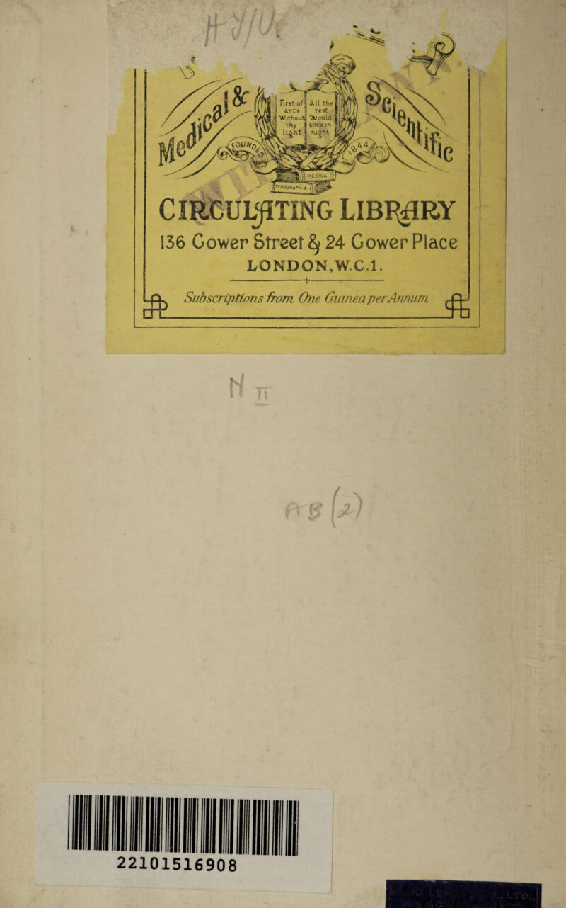 CIRCULATING LIBRARY 136 Gower Street^ 24 Gower Place LONDON.W.C.l. ft Subscriptions from One Guinea per Annum.