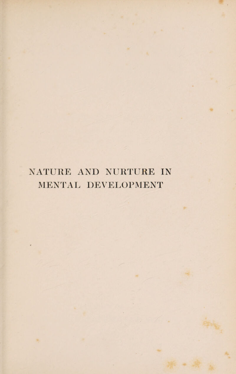 NATURE AND NURTURE IN MENTAL DEVELOPMENT