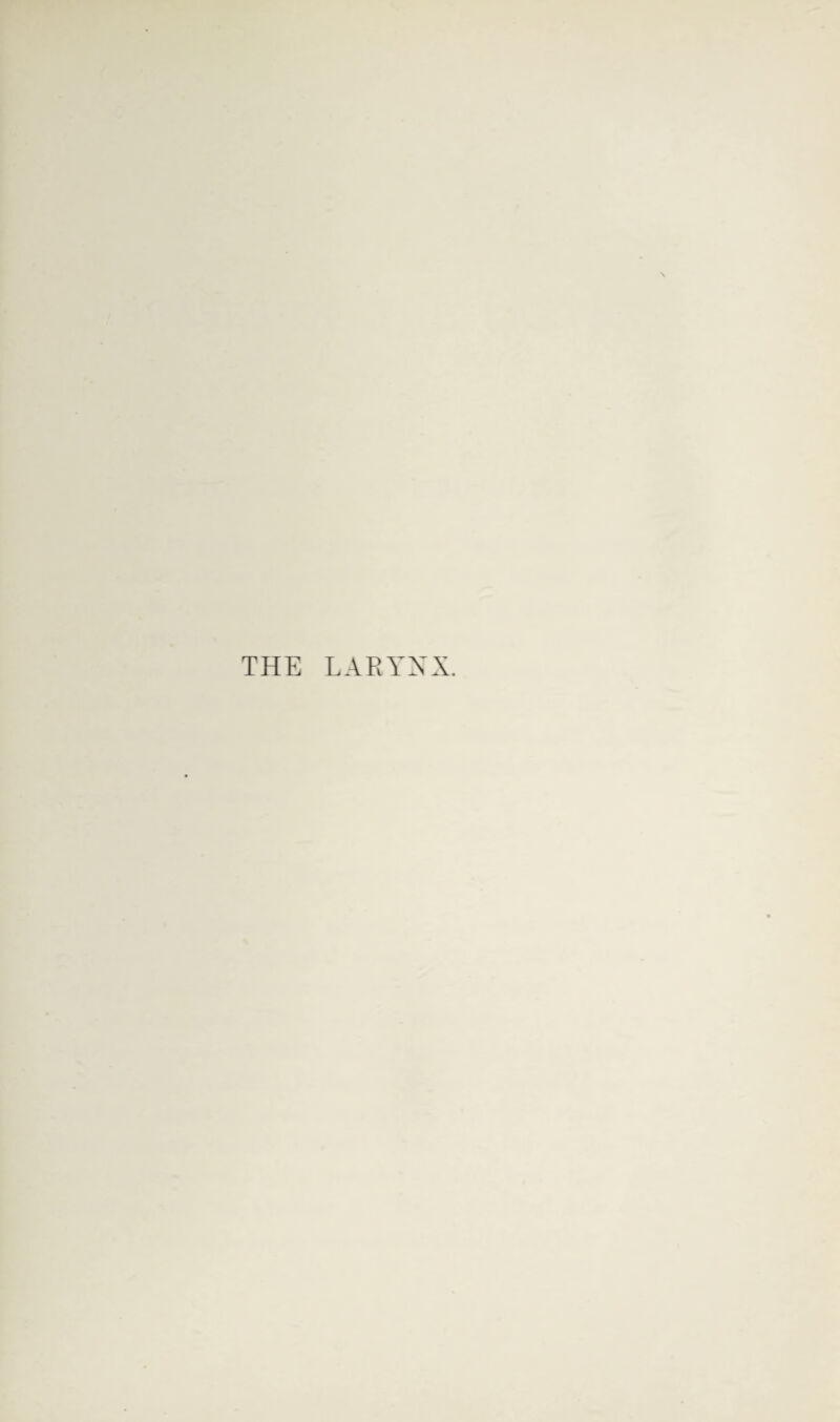 THE LARYNX.