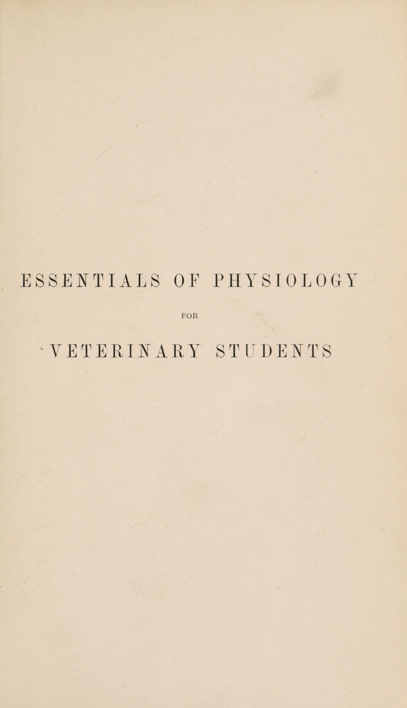 ESSENTIALS OF PHYSIOLOGY FOR VETERINARY STUDENTS