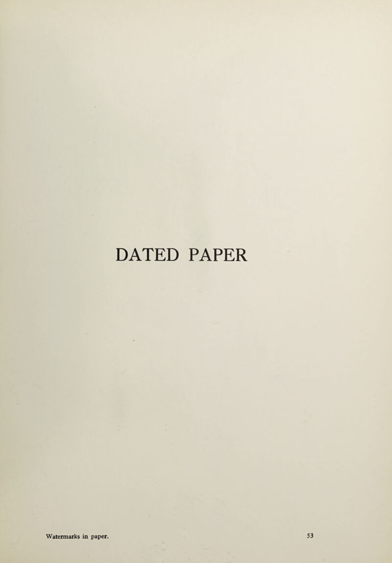 DATED PAPER Watermarks in paper. 53