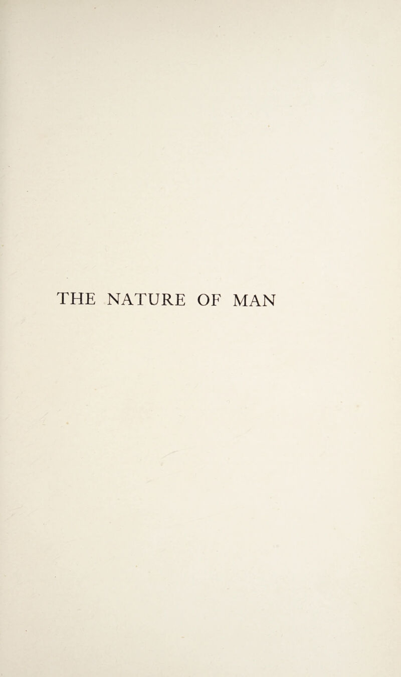 THE NATURE OF MAN