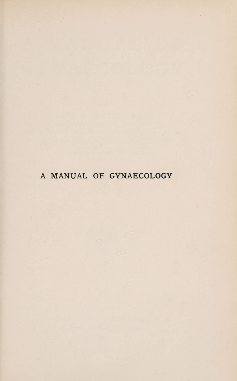 A MANUAL OF GYNAECOLOGY