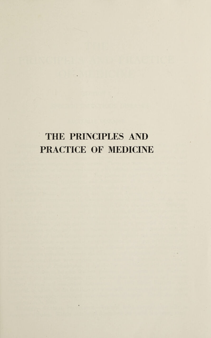 THE PRINCIPLES AND PRACTICE OF MEDICINE