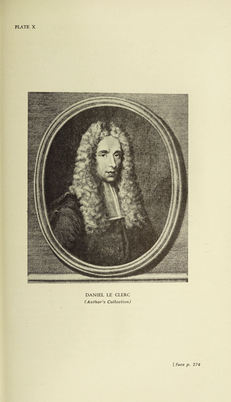 PLATE X DANIEL LE CLERC (Author’s Collection) [ face p. 274