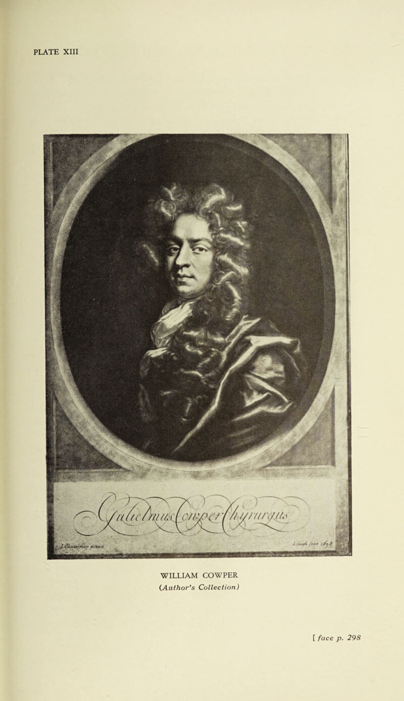 PLATE XIII WILLIAM COWPER {Author’s Collection) [ face p. 298